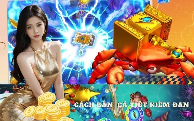 Cách bắn Cá Tiết Kiệm Đạn Nhất? Mẹo Chơi bắn Cá Hay