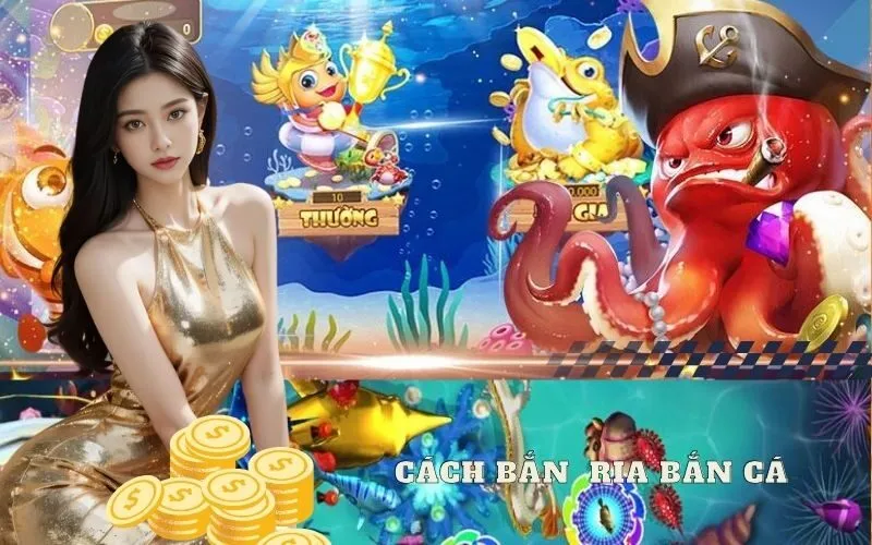 Hướng Dẫn Cách bắn Ria bắn Cá Online Hiệu Quả, Ít Tốn Đạn