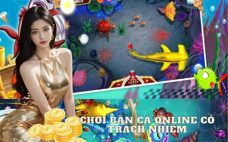 Chơi Bắn Cá Online Có Trách Nhiệm