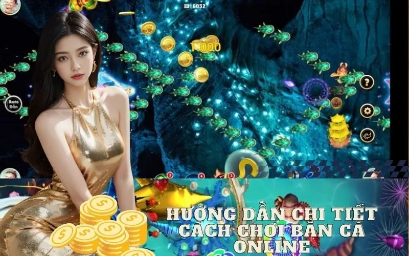 Hướng Dẫn Chi Tiết Cách Chơi Bắn Cá Online