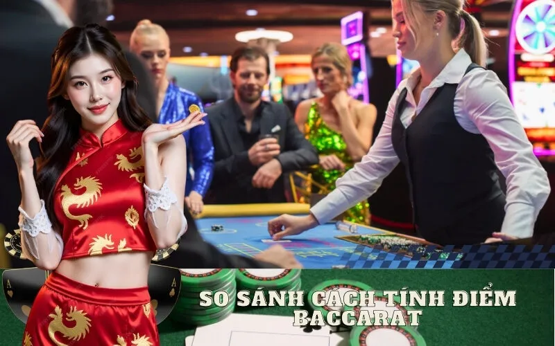 So Sánh Cách Tính Điểm Baccarat Với Các Game Bài Khác